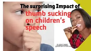 HOW THUMB SUCKING OR PACIFIER CAN CAUSE SPEECH DIFFICULTY IN CHILDREN/ @esthemmanuel