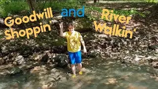 Goodwill Shoppin' and River Walkin' - Shop Along With Me - Thrift Store Finds and Camping