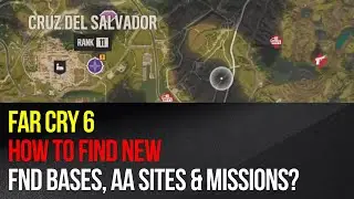 Far Cry 6 - How to find new FND bases, AA sites & missions easily?