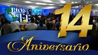 14 Aniversario Ministerios R&iacute;os de Fe Internacional