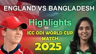 ENGALAND VS BANGLADESH HIGHGLIGHTS ICC ODI | Women T20 WORLD CUP MATCH 2025