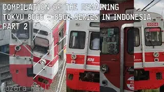 KOMPILASI TOKYU 8000 - 8500 SERIES YANG TERSISA DI INDONESIA