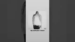 My Collection - Future 😱