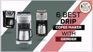 Best Drip Coffee Maker with Grinder 2025 - TOP 6 Revealed!