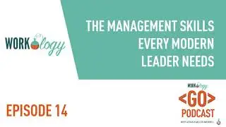 Ep 14 &ndash; The Management Skills Every Modern Leader Needs
