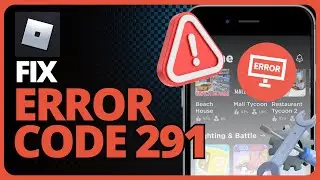 How To Fix Roblox Error Code 291 | Player Has Been Removed From The DataModel (Fixed!)
