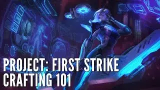 PROJECT: First Strike Crafting 101
