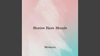 Stories Have Morals