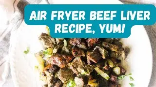 Air fryer liver and onions recipe
