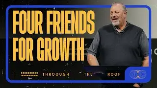 Four Friends for Growth | Pastor Rob | The Bridge