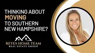 Thinking about moving to Southern New Hampshire?