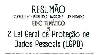 RESUMÃO CNU 2025 - BLOCO 5 - EIXO 5 | 2 LEI GERAL DE PROTEÇÃO DE DADOS - LGPD