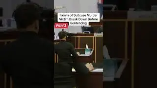 Family of Suitcase Murder Victim Break Down Before Sentencing #crime #truestory #truecrime #case