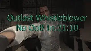 Outlast Whistleblower No OoB Speedrun In 21:10.63 (oldwr)