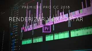 Rendering and Exporting in Premiere Pro CC 2018