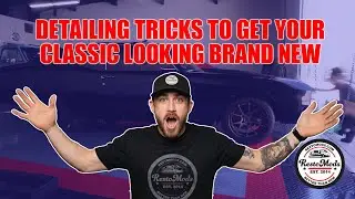 HOW TO: Detailing Tricks To Get Your Classic Car Looking BRAND NEW
