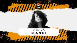 YDT Summit Ep.1 - Yukiko Masui