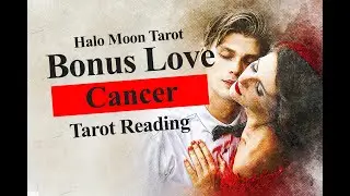 CANCER LOVE TAROT READING - BONUS*