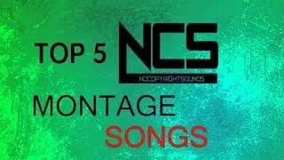 Top 5 BEST Montage Songs ! [NCS]