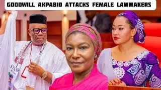 SENATE: Godswill Akpabio DISRESPECTS Female Lawmakers