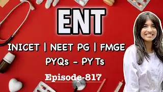 ENT MCQs | High-Yield PYQs with Full Explanations | NEET PG FMGE INICET | Doc. Swati 