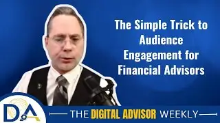 The Simple Trick to Audience Engagement for Financial Advisors