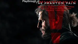 Metal Gear Solid V: The Phantom Pain (PC) Side Ops 153, 6 and  62 playthrough part 12