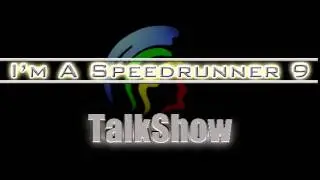 I'm A Speedrunner 9 Talkshow: 6/10/14