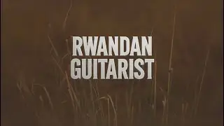 RWANDAN GUITARiST - Noeeh (Official Video)
