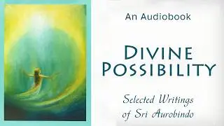 Peace  ||  3. The Twin Foundation of  Yoga (DP 013)  ||  Divine Possibility
