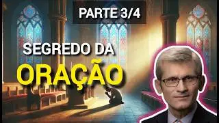 Parte 3/4 | O Segredo da Ora&ccedil;&atilde;o | Pavel Goia