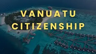 Is Vanuatu the Easiest Country for a Second Passport?