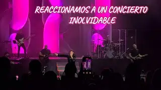 REACCIONAMOS A UN CONCIERTO INOLVIDABLE