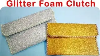 How to make Simple Glitter Foam Clutch/bags at home || Foam Crafts||