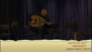 TOLGA KARASLAN - HÜSEYNİ SAZ ESERİ -IRMAK(RIVER)- ''YURDAL TOKCAN''