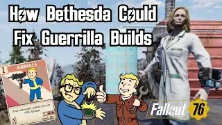 How Bethesda Could Fix Guerrilla Builds! | Fallout 76
