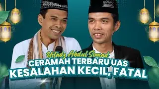 Ceramah Terbaru UAS: Kesalahan Kecil yang Bisa Merusak Hidup Tanpa Disadari