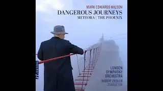 Mark Edwards Wilson - Dangerous Journeys: II. Among the Ruins the Nightingale Sings