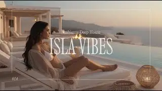 Ambiente Deep House ☀️ | Balearic Feel Good Vibes 2025🎶| ISLA VIBES #14 #deephouseinstrumental