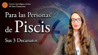 Para las Personas de Piscis - Sus 3 Decanatos