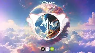 Closer &ndash; Max Maurin 🌙🔥🎶