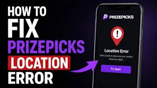 How to Fix PrizePicks Location Error: Full Troubleshooting | PrizePicks Geo-Location Not Working Fix