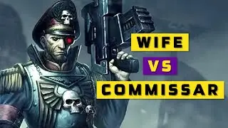 Объясняю своей ЖЕНЕ, что такое комиссары! | Warhammer 40k