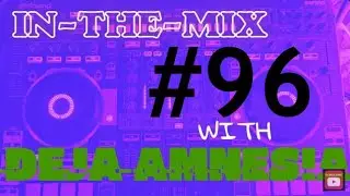 Allen Watts | Ben Nicky & Distorted Dreams | Georgio Safo | mixed by DEJA AMNESIA | IN-THE-MIX | #96