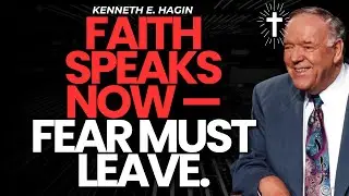 SPEAK THE WORD AND CRUSH FEAR TONIGHT | THE LAW OF FAITH REVEALED &ndash; Kenneth E.Hagin
