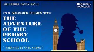 The Adventure of the Priory School (Sherlock Holmes) - Sir Arthur Conan Doyle / Carl Mason