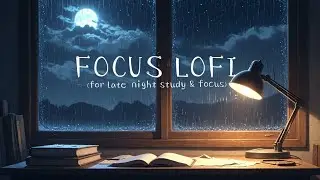 Late Night Study Lo-Fi 🌙 | Calm Beats for Deep Focus