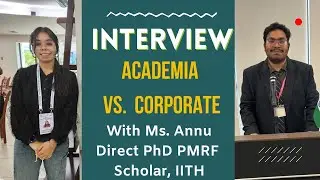 Career Dilemma: Academia vs Corporate | An Interview with Ms. Annu, Direct PhD PMRF Scholar at IITH