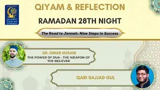 Qiyam and Reflections -Dr. Omar Husain | Qari Sajjad Gul | 3.28.2025