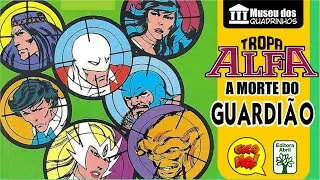 TROPA ALFA: a morte do GUARDI&Atilde;O! Museu dos quadrinhos!